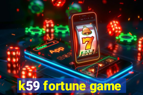 k59 fortune game